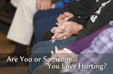 Are you or someone you love hurting?